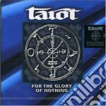 Tarot - For The Glory Of Nothing cd