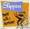 Slippers (The) - Dancin' With A Hurricane cd