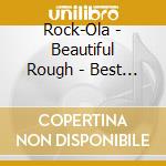 Rock-Ola - Beautiful Rough - Best Of Rock-Ola cd