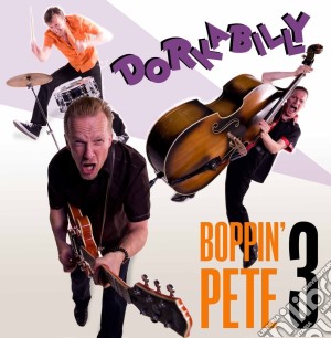 Boppin' Pete 3 - Dorkabilly cd musicale di Boppin' Pete 3