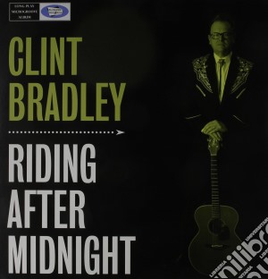 (LP Vinile) Clint Bradley - Riding After Midnight lp vinile di Clint Bradley