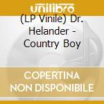 (LP Vinile) Dr. Helander - Country Boy vinile