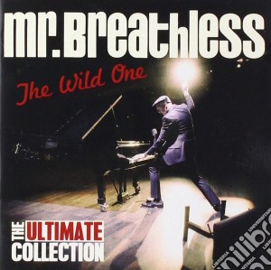 Mr. Breathless - The Wild One - The Ultimate Collection cd musicale