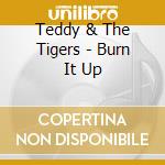 Teddy & The Tigers - Burn It Up cd