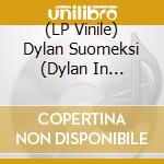 (LP Vinile) Dylan Suomeksi (Dylan In Finnish) / Various vinile