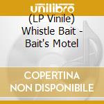 (LP Vinile) Whistle Bait - Bait's Motel vinile