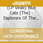 (LP Vinile) Blue Cats (The) - Explorers Of The Beat - Demos And Sessions 1981-1983 lp vinile