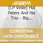 (LP Vinile) Hal Peters And His Trio - Big Bad Blues (7') vinile