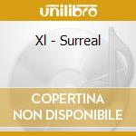 Xl - Surreal cd