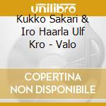 Kukko Sakari & Iro Haarla Ulf Kro - Valo cd