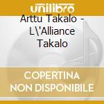 Arttu Takalo - L\'Alliance Takalo cd