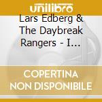 Lars Edberg & The Daybreak Rangers - I Can See A World cd