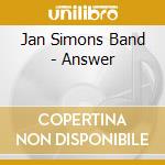 Jan Simons Band - Answer cd musicale di Jan Simons Band