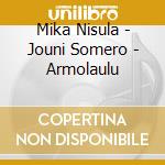 Mika Nisula - Jouni Somero - Armolaulu cd musicale di Mika Nisula