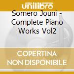 Somero Jouni - Complete Piano Works Vol2