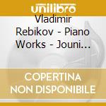 Vladimir Rebikov - Piano Works - Jouni Somero cd