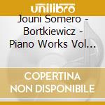 Jouni Somero - Bortkiewicz - Piano Works Vol 8 - 9 (2 Cd) cd