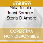 Mika Nisula - Jouni Somero - Storia D Amore cd