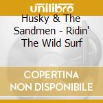 Husky & The Sandmen - Ridin' The Wild Surf cd