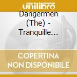Dangermen (The) - Tranquille Shore cd