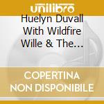 Huelyn Duvall With Wildfire Wille & The Ramblers - Get Carried Away cd