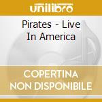 Pirates - Live In America cd