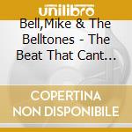 Bell,Mike & The Belltones - The Beat That Cant Be Beat cd