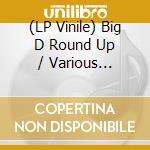 (LP Vinile) Big D Round Up / Various (10'+Cd) vinile