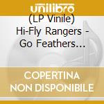 (LP Vinile) Hi-Fly Rangers - Go Feathers (10