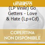 (LP Vinile) Go Getters - Love & Hate (Lp+Cd) vinile