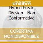 Hybrid Freak Division - Non Conformative cd