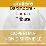 Baltimoore - Ultimate Tribute cd musicale di Baltimoore
