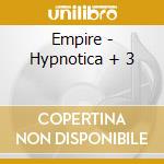 Empire - Hypnotica + 3 cd