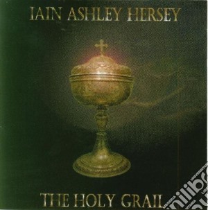 Iain Ashley Hersey - The Holy Grail cd musicale di Iain ashley Hersey