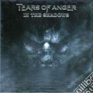 Tears Of Anger - In The Shadows cd musicale di Tears dei anger
