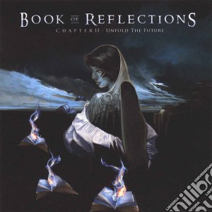 Book Of Reflections - Chapter Ii Unfold The Future cd musicale di Book of reflections