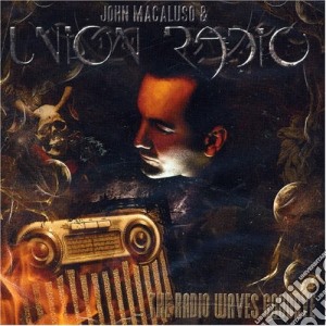 John Macaluso & Union Radio - The Radio Waves Goodbye cd musicale di JOHN MACALUSO & UNION