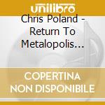Chris Poland - Return To Metalopolis Live