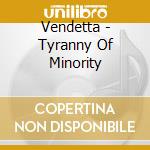 Vendetta - Tyranny Of Minority
