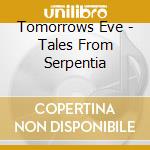 Tomorrows Eve - Tales From Serpentia cd