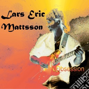 Lars Eric Mattsson - Obsession cd musicale di Lars Eric Mattsson