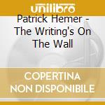 Patrick Hemer - The Writing's On The Wall cd