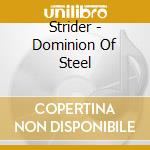 Strider - Dominion Of Steel cd musicale