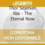 Thor Sejersen Riis - The Eternal Now cd