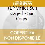 (LP Vinile) Sun Caged - Sun Caged vinile