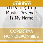 (LP Vinile) Iron Mask - Revenge Is My Name vinile