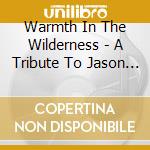 Warmth In The Wilderness - A Tribute To Jason Becker(2 Cd) cd