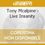 Tony Mcalpine - Live Insanity cd