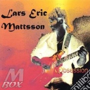 Mattsson Lars Eric - Obsession cd musicale di Lars eric Mattsson