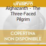 Alghazanth - The Three-Faced Pilgrim cd musicale di Alghazanth